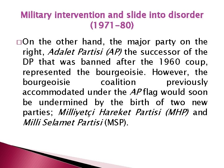 Military intervention and slide into disorder (1971 -80) � On the other hand, the