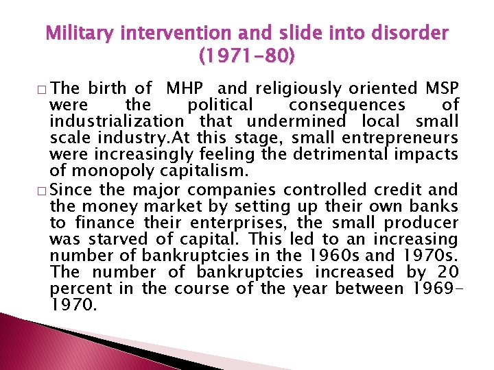 Military intervention and slide into disorder (1971 -80) � The birth of MHP and