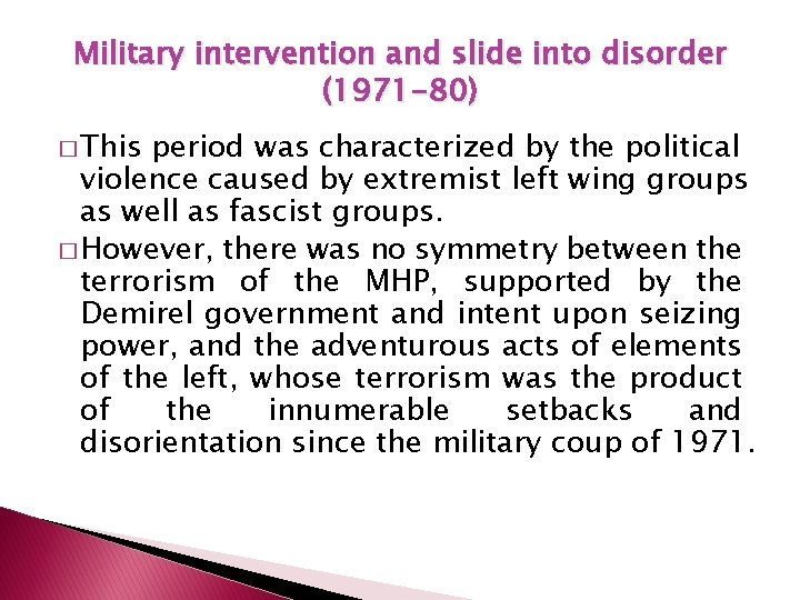 Military intervention and slide into disorder (1971 -80) � This period was characterized by