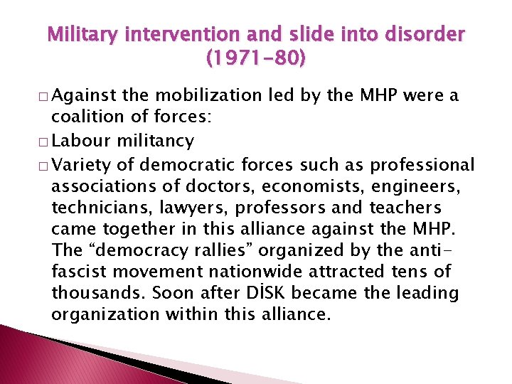 Military intervention and slide into disorder (1971 -80) � Against the mobilization led by
