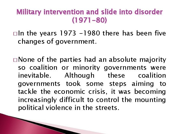 Military intervention and slide into disorder (1971 -80) � In the years 1973 -1980