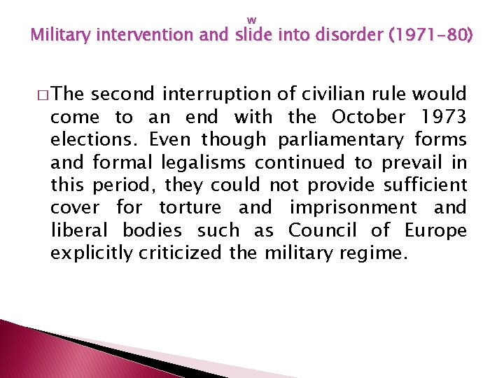 W Military intervention and slide into disorder (1971 -80) � The second interruption of