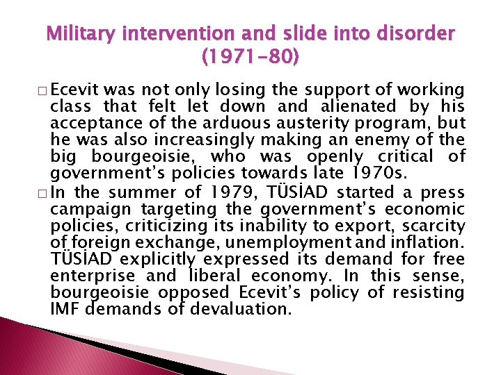 Military intervention and slide into disorder (1971 -80) � Ecevit was not only losing