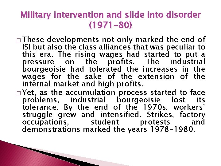 Military intervention and slide into disorder (1971 -80) � These developments not only marked