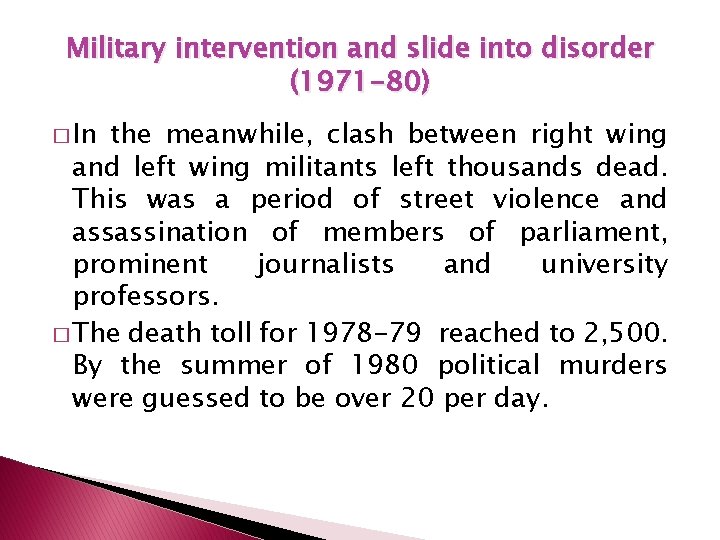 Military intervention and slide into disorder (1971 -80) � In the meanwhile, clash between