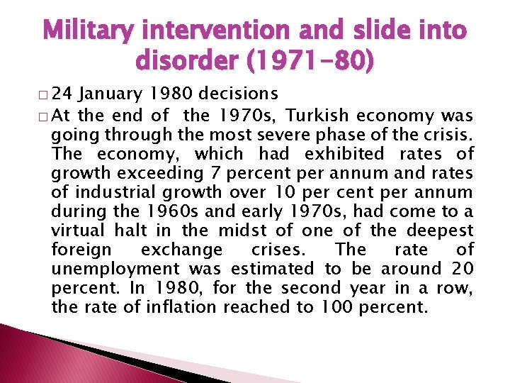 Military intervention and slide into disorder (1971 -80) � 24 January 1980 decisions �