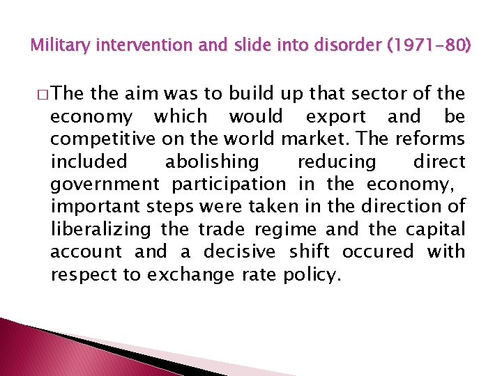 Military intervention and slide into disorder (1971 -80) � The the aim was to