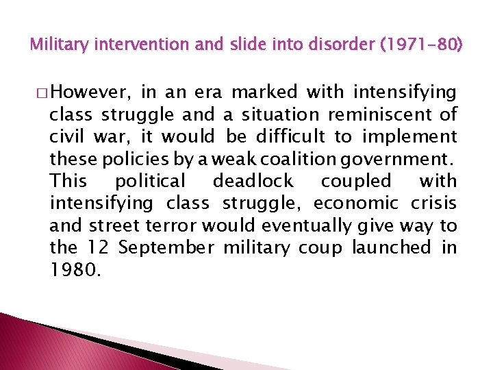 Military intervention and slide into disorder (1971 -80) � However, in an era marked