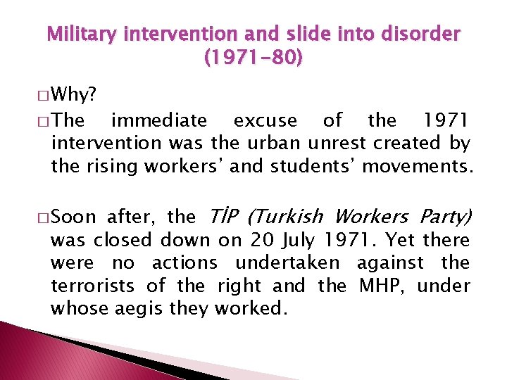 Military intervention and slide into disorder (1971 -80) � Why? � The immediate excuse
