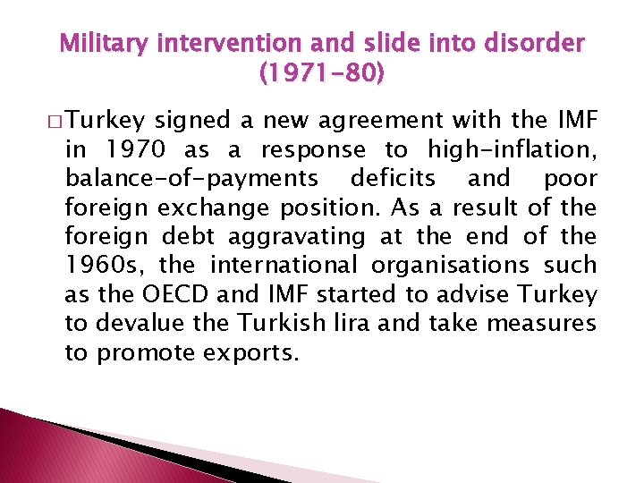 Military intervention and slide into disorder (1971 -80) � Turkey signed a new agreement