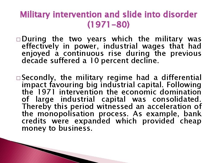Military intervention and slide into disorder (1971 -80) � During the two years which