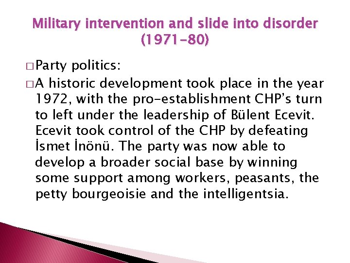 Military intervention and slide into disorder (1971 -80) � Party politics: � A historic