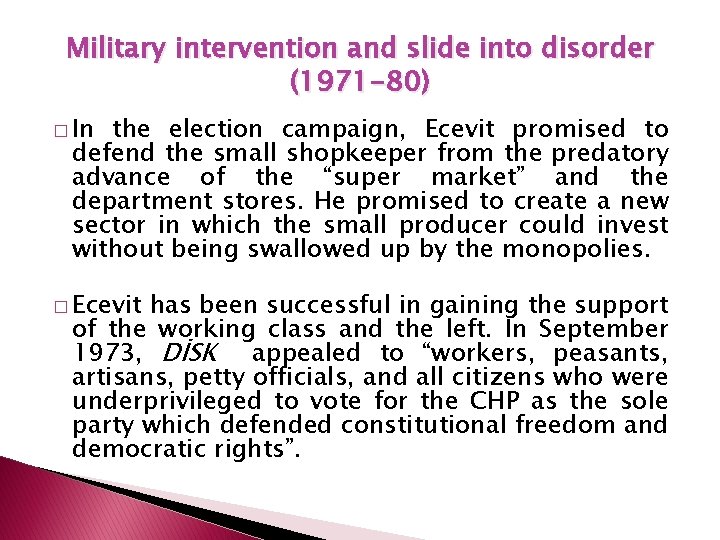 Military intervention and slide into disorder (1971 -80) � In the election campaign, Ecevit