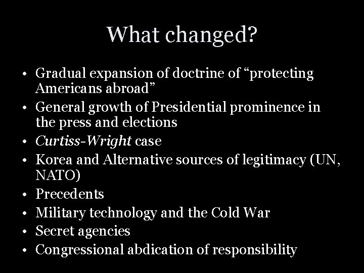 What changed? • Gradual expansion of doctrine of “protecting Americans abroad” • General growth