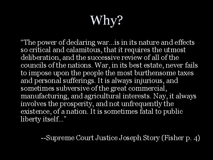 Why? “The power of declaring war…is in its nature and effects so critical and
