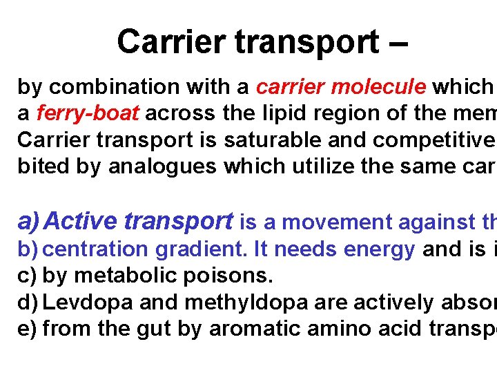 Carrier transport – by combination with a carrier molecule which a ferry-boat across the Carrier transport – by combination with a carrier molecule which a ferry-boat across the