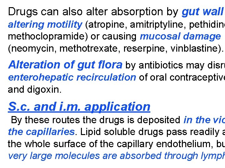 Drugs can also alter absorption by gut wall altering motility (atropine, amitriptyline, pethidine methoclopramide)