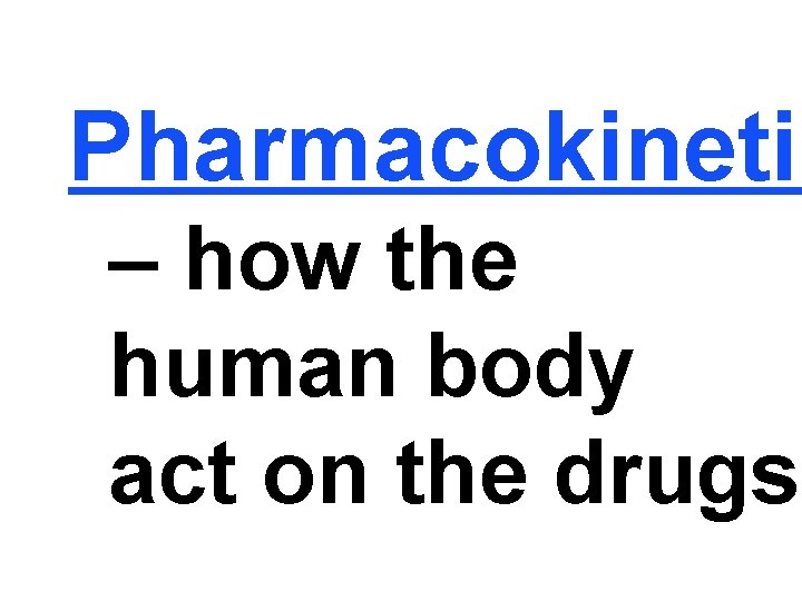 Pharmacokinetic – how the human body act on the drugs? 