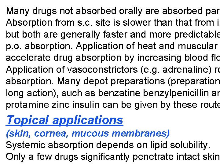 Many drugs not absorbed orally are absorbed pare Absorption from s. c. site is Many drugs not absorbed orally are absorbed pare Absorption from s. c. site is
