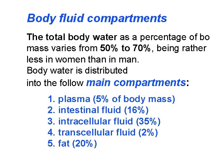 Body fluid compartments The total body water as a percentage of bo mass varies