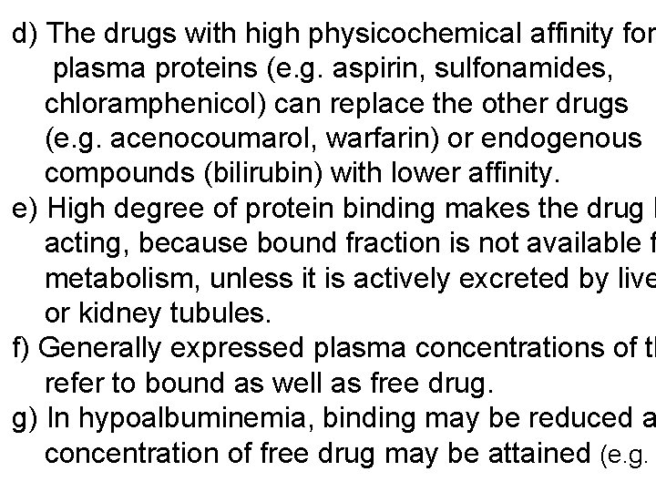 d) The drugs with high physicochemical affinity for plasma proteins (e. g. aspirin, sulfonamides,