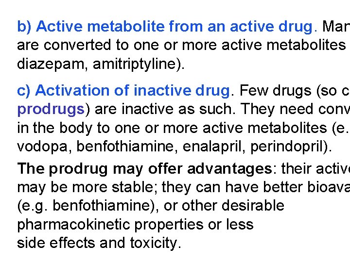 b) Active metabolite from an active drug. Man are converted to one or more b) Active metabolite from an active drug. Man are converted to one or more