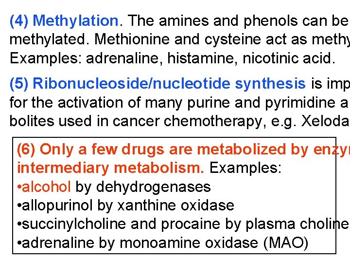 (4) Methylation. The amines and phenols can be methylated. Methionine and cysteine act as