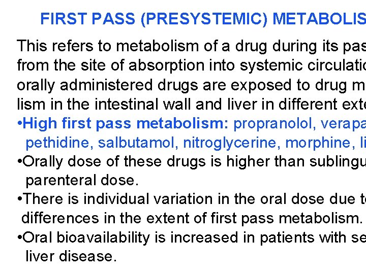 FIRST PASS (PRESYSTEMIC) METABOLIS This refers to metabolism of a drug during its pas