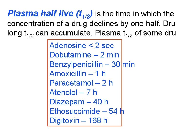 Plasma half live (t 1/2) is the time in which the concentration of a