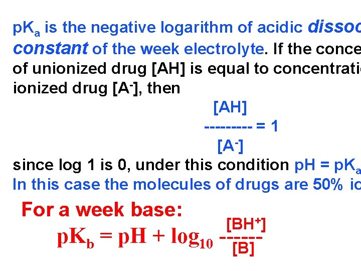 p. Ka is the negative logarithm of acidic dissoc constant of the week electrolyte.