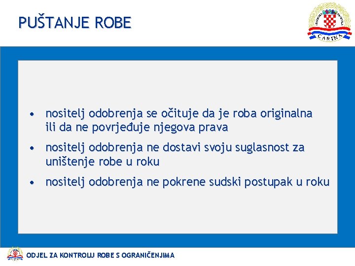 PUŠTANJE ROBE • nositelj odobrenja se očituje da je roba originalna ili da ne