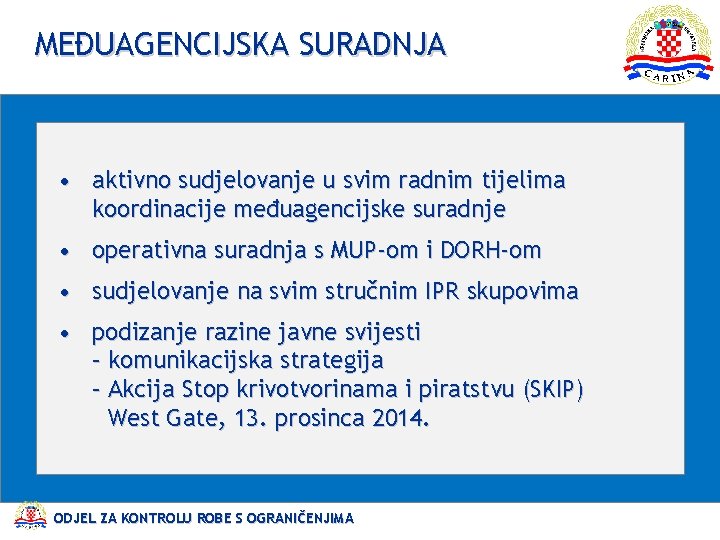 MEĐUAGENCIJSKA SURADNJA • aktivno sudjelovanje u svim radnim tijelima koordinacije međuagencijske suradnje • operativna