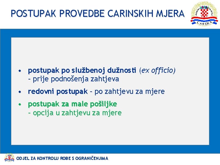 POSTUPAK PROVEDBE CARINSKIH MJERA • postupak po službenoj dužnosti (ex officio) – prije podnošenja