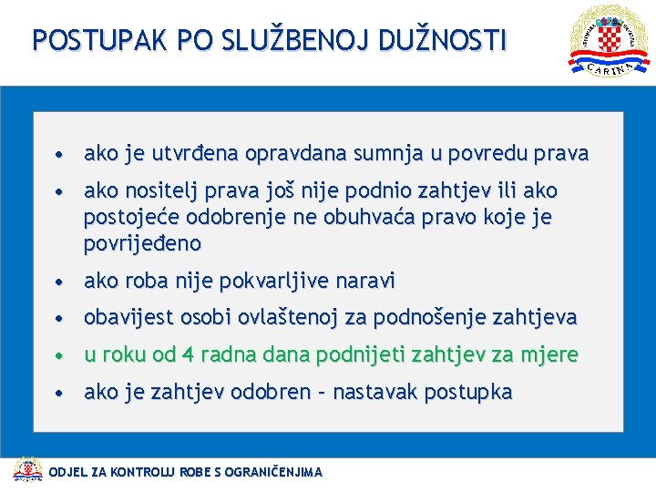 POSTUPAK PO SLUŽBENOJ DUŽNOSTI • ako je utvrđena opravdana sumnja u povredu prava •