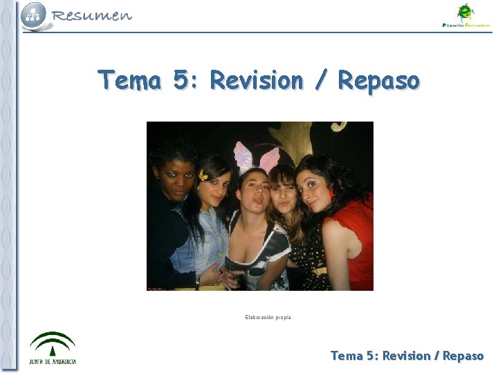 Tema 5: Revision / Repaso Elaboración propia Tema 5: Revision / Repaso 
