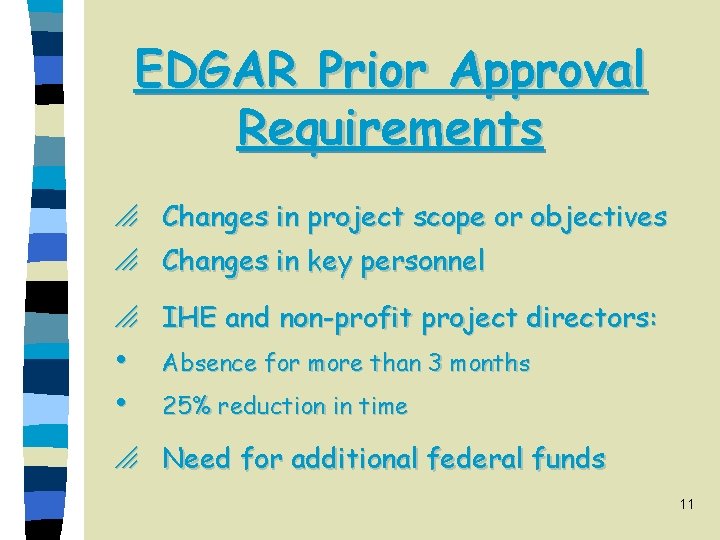 EDGAR Prior Approval Requirements o Changes in project scope or objectives o Changes in