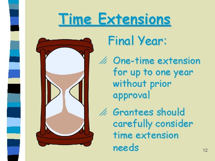 Time Extensions Final Year: o One-time extension for up to one year without prior