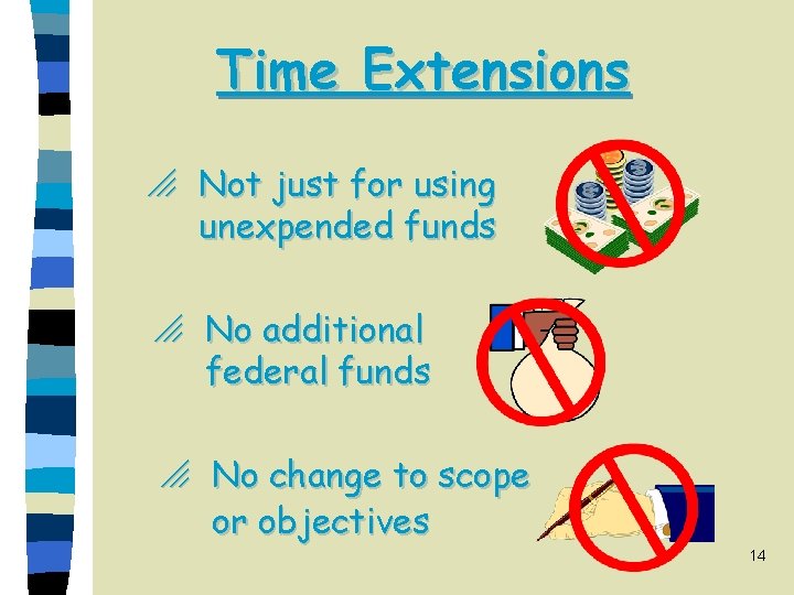 Time Extensions o Not just for using unexpended funds o No additional federal funds