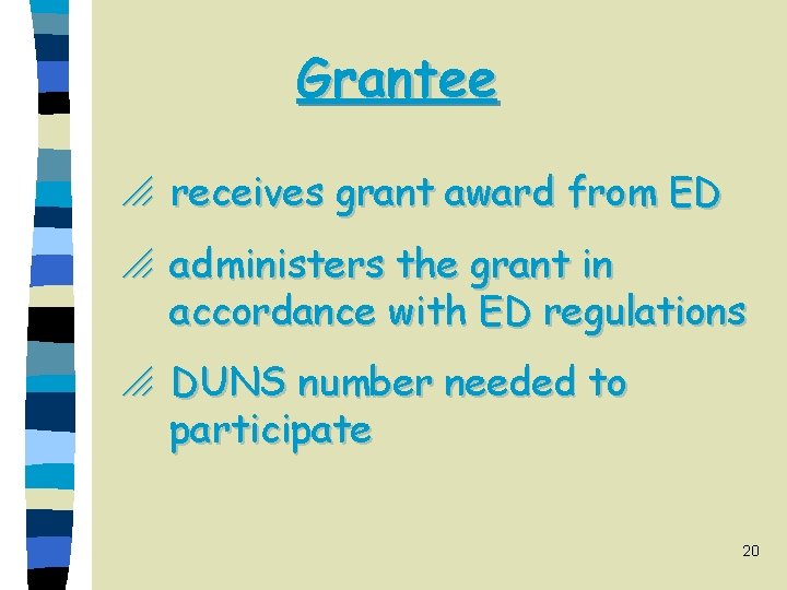 Grantee o receives grant award from ED o administers the grant in accordance with