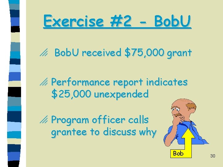 Exercise #2 - Bob. U o Bob. U received $75, 000 grant o Performance