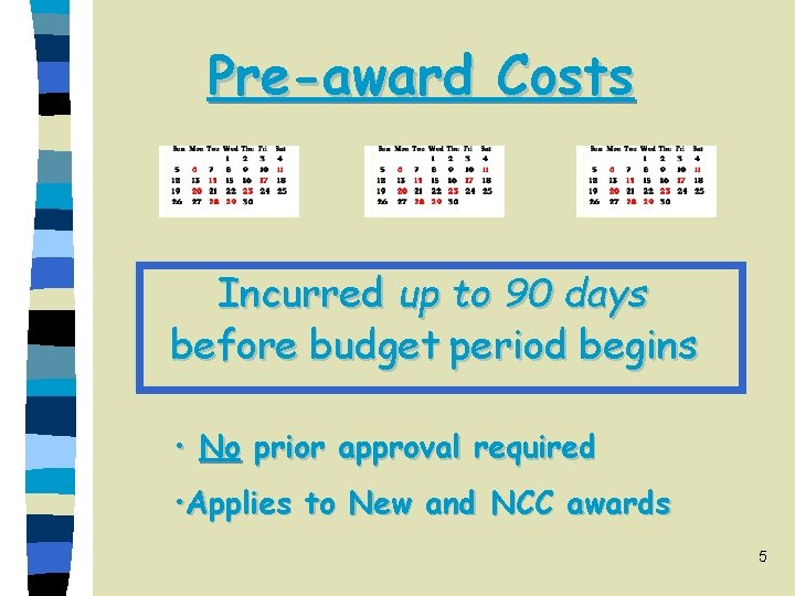 Pre-award Costs Incurred up to 90 days before budget period begins • No prior