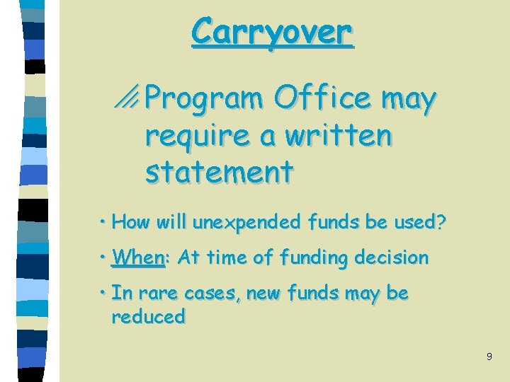 Carryover o Program Office may require a written statement • How will unexpended funds