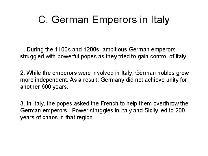 C. German Emperors in Italy 1. During the 1100 s and 1200 s, ambitious