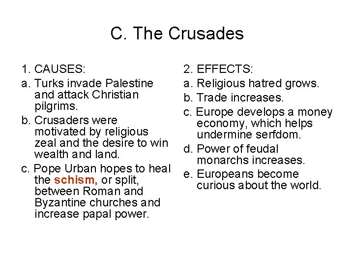 C. The Crusades 1. CAUSES: a. Turks invade Palestine and attack Christian pilgrims. b.