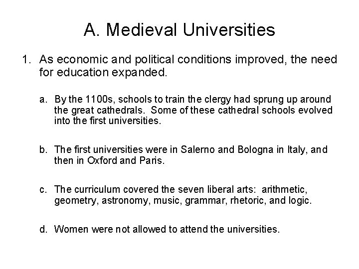 A. Medieval Universities 1. As economic and political conditions improved, the need for education