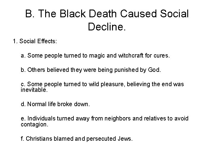 B. The Black Death Caused Social Decline. 1. Social Effects: a. Some people turned