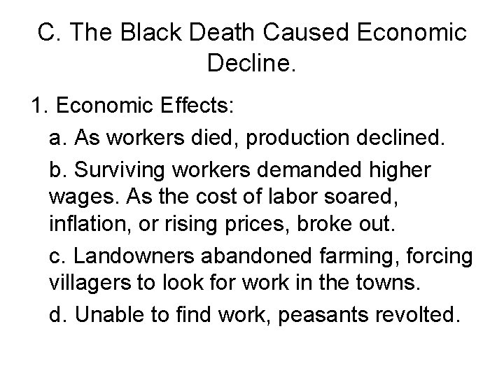 C. The Black Death Caused Economic Decline. 1. Economic Effects: a. As workers died,