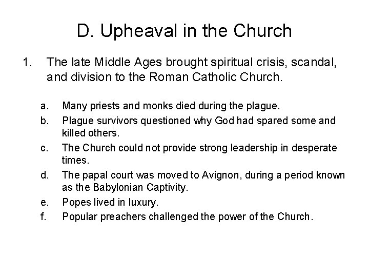 D. Upheaval in the Church 1. The late Middle Ages brought spiritual crisis, scandal,