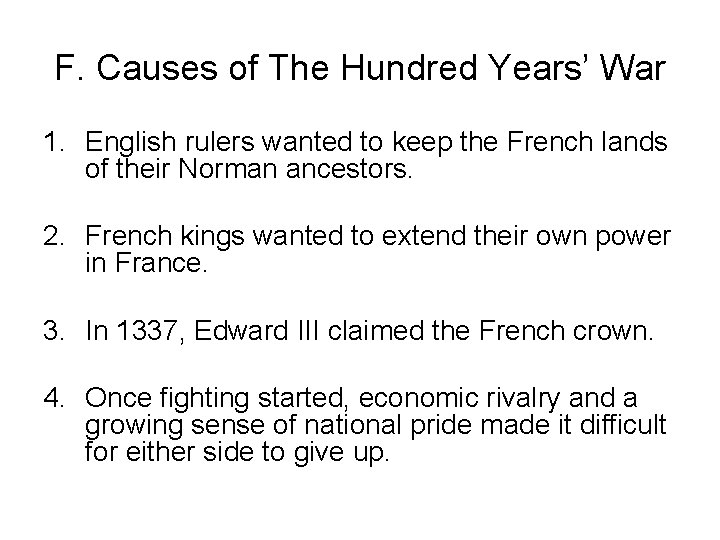 F. Causes of The Hundred Years’ War 1. English rulers wanted to keep the