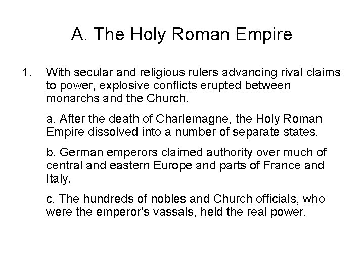 A. The Holy Roman Empire 1. With secular and religious rulers advancing rival claims